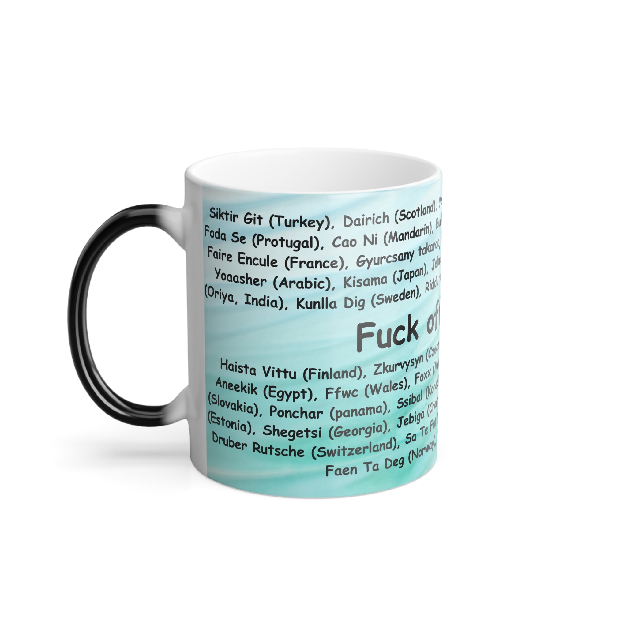 Say F*** Off to your worries in 48 languages, Color Morphing Mug, 11oz